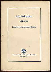   Anton Pawlowitsch Tschechow 1860-1904. Kurzer Abriss seines Lebens und Schaffens. 