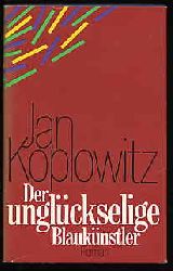 Koplowitz, Jan:  Der unglckselige Blauknstler. Roman 
