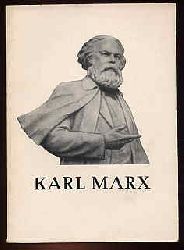   Karl Marx. 5. Mai 1818 - 14. Mrz 1883. Ein Material zur Ausgestaltung von Karl-Marx-Feiern. 