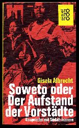 Albrecht, Gisela [Hrsg.]:  Soweto oder Der Aufstand der Vorstdte. Gesprche mit Sdafrikanern. rororo 4188. rororo-aktuell. 