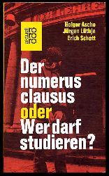 Asche, Holger, Jrgen Lthje und Erich Schott:  Der numerus clausus oder wer darf studieren? rororo 1659. rororo aktuell. 