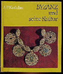 Kashdan, A. P.:  Byzanz und seine Kultur. 