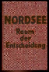 Zeck, Hans F.:  Nordsee. Raum der Entscheidung. 