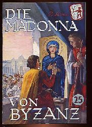 Alma, Bernharda:  Die Madonna von Byzanz. Frische Saat Nr. 25. 