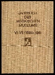   Jahrbuch des Mrkischen Museums. Kulturhistorisches Museum der Hauptstadt der DDR Berlin Bd. 6/7, 1980/81. 