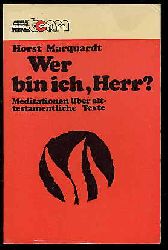 Marquardt, Horst:  Wer bin ich, Herr? Meditationen ber alttestamentlliche Texte. 