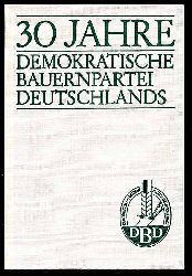   30 Jahre Demokratische Bauernpartei Deutschlands. 