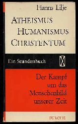 Lilje, Hanns:  Atheismus, Humanismus, Christentum. Der Kampf um das Menschenbild unserer Zeit. Ein Stundenbuch. Stundenbuch 1. 