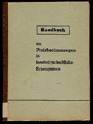   Handbuch der Preisbestimmungen fr landwirtschaftliche Erzeugnisse. 