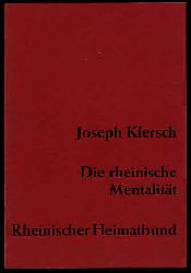 Klersch, Joseph:  Die rheinische Mentalitt. Vortrag auf der Sitzung der Fachgruppe Mittel- und ostdeutsches Volkstum des Rheinischen Heimatbundes am 21. Oktober 1967 beim Rheinischen Heimattag in Dsseldorf. Schriftenreihe des Rheinischen Heimatbundes 27. 