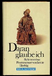 Jacobi, Claus [Hrsg.]:  Daran glaube ich. Bekenntnisse Prominenter von heute. 