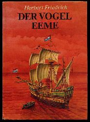 Friedrich, Herbert:  Der Vogel Eeme. Die Ostindienreise des Hollnders Cornelis de Houtman 1595-1597. 