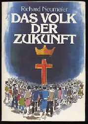 Neumaier, Richard:  Das Volk der Zukunft. Auszug aus einer Auslegung der Offenbarung des Johannes. 