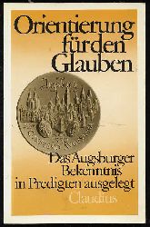 Heckel, Georg [Hrsg.]:  Orientierung fr den Glauben. Das Augsburger Bekenntnis in Predigten ausgelegt. 