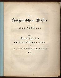 Hurter, Friedrich Emanuel:  Die Aargauischen Klster und ihre Anklger. Eine Denkschrift an alle Eidgenossen und alle Freunde der Wahrheit und der Gerechtigkeit. 
