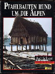 Schlichtherle, Helmut:  Pfahlbauten rund um die Alpen. Archologie in Deutschland. Sonderheft 1997. 