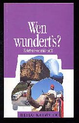 Krimmer, Heiko:  Wen wundert`s. Erlebnisse mit Gott. Edition C. 