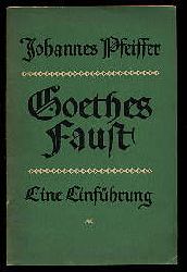 Pfeiffer, Johannes:  Goethes Faust. Eine Einfhrung. 