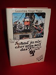 Espig, Gesine und Rdiger Wagner (Hrsg.):  Schad` ja nix, aber was soll das? Hamburg lacht. Vier Jahrhunderte lustiges Hamburg in Zeichnunngen, Versen und Prosa. 