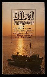 Luther, Martin:  Bibel kurzgefat. Eine knappe Auswahl von zentralen Stcken des Neuen Testaments und Kernworten des Alten Testaments 