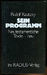 Kautzky, Rudolf:  Sein Programm. Neutestamentliche Texte - neu. Radius-Bcher 