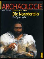 Auffermann, Brbel und Jrg Orschiedt:  Die Neandertaler. Eine Spurensuche. Archologie in Deutschland. Sonderheft 2002. 