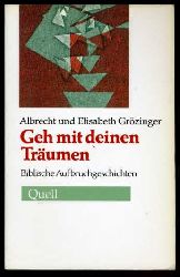 Grzinger, Albrecht und Elisabeth Grzinger:  Geh mit deinen Trumen. Biblische Aufbruchgeschichten. 