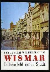 Otto, Friedrich Wilhem:  Wismar. Lebensbild einer Stadt. 