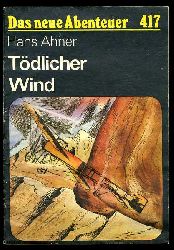 Ahner, Hans:  Tdlicher Wind. Das neue Abenteuer 417. 