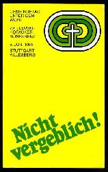 Scheffbuch-Eichele, Beate:  Nicht vergeblich! Ansprachen vom 7. Gemeindetag unter dem Wort. 29. Ludwig-Hofacker-Konferenz am 6. Juni 1985 in Stuttgart auf dem Messegelnde Killesberg. 