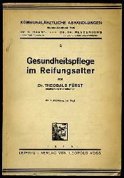Frst, Theobald:  Gesundheitspflege im Reifungsalter. Kommunalrztliche Abhandlungen 6. 