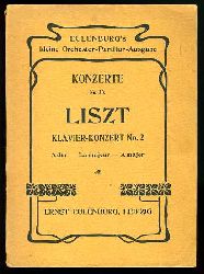 Liszt, Franz:  Zweites Konzert (A dur) fr Pianoforte mit Orchester . Klavier-Konzert No 2. A dur - La majeur - A major. Eulenburg`s kleine Orchester-Partitur-Ausgabe. Konzerte No. 20. 
