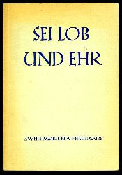 Hofmann, Friedrich und Ewald Wei (Hrsg.):  Sei Lob und Ehr. Kirchenliedstze fr zweistimmigen Frauen- oder Kinderchor. Edition Merseburger 346. 