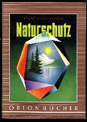 Steinbacher, Georg:  Naturschutz. Orionbcher Bd. 99. 