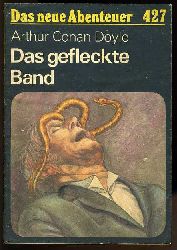 Doyle, Arthur Conan:  Das gepfleckte Band. Das neue Abenteuer 427. 