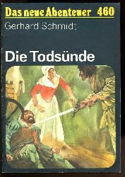 Schmidt, Gerhard:  Die Todsnde. Das neue Abenteuer 460. 
