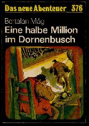 Mg, Bertalan:  Eine halbe Million im Dornenbusch. Das neue Abenteuer 376. 