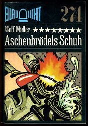 Mller, Wolf:  Aschenbrdels Schuh. Kriminalerzhlung. Blaulicht 274. 
