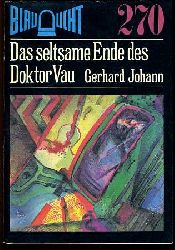 Johann, Gerhard:  Das seltsame Ende des Doktor Vau. Kriminalerzhlung. Blaulicht 270. 