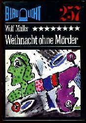 Mller, Wolf:  Weihnacht ohne Mrder. Kriminalerzhlung. Blaulicht 257. 