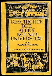 Wrede, Adam:  Geschichte der alten Klner Universitt 1388-1798. 