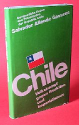   Chile. Volkskampf Gegen Reaktion und Imperialismus. Aus Reden Des Prsidenten Der Repuplik Chile Salvador Allende Gossens. 