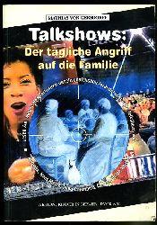 Gersdorff, Mathias von:  Talkshows. Der tgliche Angriff auf die Familie. Aktion "Kinder in Gefahr" 