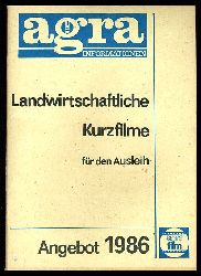   Landwirtschaftliche Kurzfilme fr den Ausleih. Angebot 1986. Agra-Informationen. 