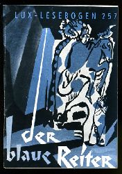 Baumer, Franz:  Der Blaue Reiter. Entwurf zu einer Neuen Welt. Lux-Lesebogen 257. Kleine Bibliothek des Wissens. Natur- und kulturkundliche Hefte. Kunst. 