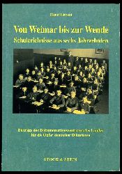 Ptzold, Horst:  Von Weimar bis zur Wende. Schulerlebnisse aus sechs Jahrzehnten. Beitrge des Dokumentationszentrums des Landes fr die Opfer Deutscher Diktaturen. 