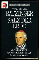 Ratzinger, Joseph Kardinal:  Salz der Erde. Christentum und katholische Kirche an der Jahrtausendwende. Ein Gesprch mit Peter Seewald. 
