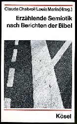 Chabrol, Claude und Louis Marin (Hrsg.):  Erzhlende Semiotik nach Berichten der Bibel. 
