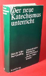 Miller, Gabriele und Josef Quadflieg:  Der neue Katechismusunterricht. Schulpraktischer Kommentar zum Arbeitsbuch "glauben - leben - handeln" 