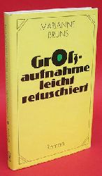 Bruns, Marianne:  Grossaufnahme leicht retuschiert. Roman. 